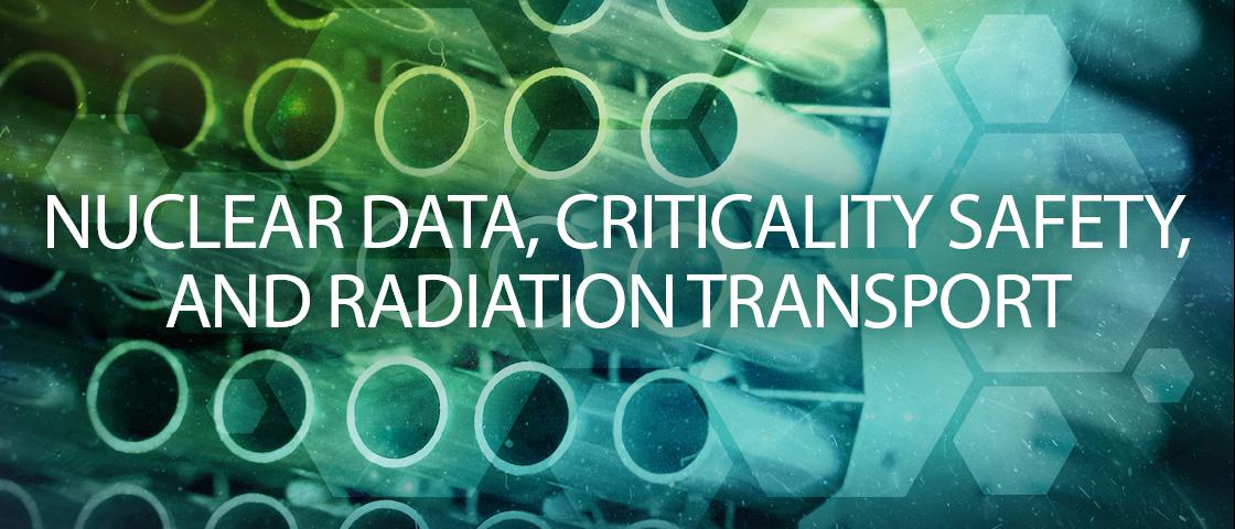 web graphic - Nuclear Data, Criticality Safety, and Radiation Transport