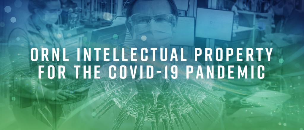 ORNL Intellectual Property for the COVID-19 Pandemic