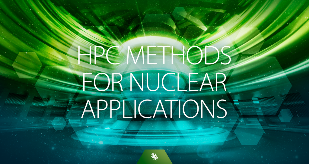 HPC Methods for Nuclear Applications