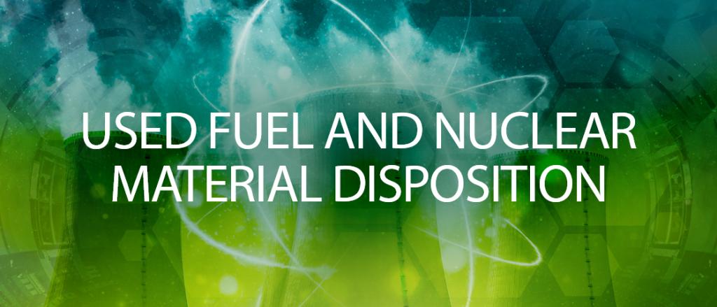Used Fuel and Nuclear Material Disposition text with abstract background