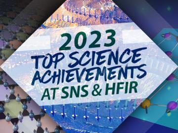 2023 Top Science Achievements at SNS & HFIR