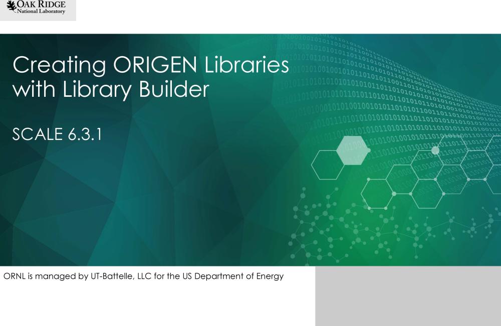 Creating ORIGEN Libraries with Library Builder