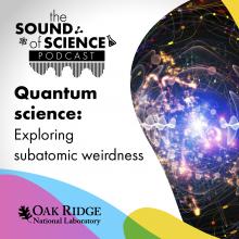 Quantum science: Exploring subatomic weirdness