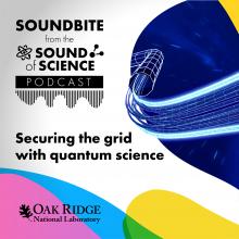 Soundbite: Securing the grid with quantum science