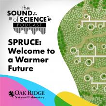 The Sound of Science podcast - SPRUCE: Welcome to a Warmer Future