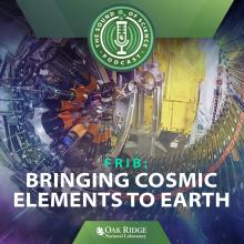 FRIB: Bringing Cosmic Elements to Earth
